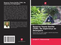 Produktbild: Reserva Tayna Gorilla (TGR). Da esperan&ccedil;a ao desespero