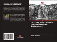 Produktbild: Le Prince et le ' Barde ' : Les Machiavels de Shakespeare
