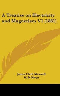 Produktbild: A Treatise On Electricity And Magnetism V1 (1881)