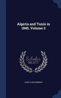 Produktbild: Algeria and Tunis in 1845, Volume 2