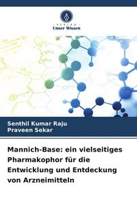 Produktbild: Mannich-Base: ein vielseitiges Pharmakophor f&uuml;r die Entwicklung und Entdeckung von Arzneimitteln