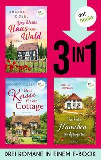 Produktbild: Das kleine Haus am Wald, Drei K&uuml;sse f&uuml;r ein Cottage & Das kleine H&auml;uschen am Apfelgarten