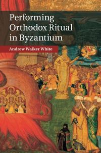 Produktbild: Performing Orthodox Ritual in Byzantium