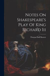 Produktbild: Notes On Shakespeare's Play Of King Richard Iii