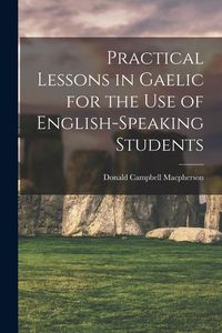 Produktbild: Practical Lessons in Gaelic for the Use of English-speaking Students