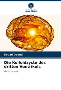 Produktbild: Die Kolloidzyste des dritten Ventrikels