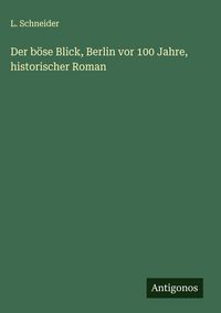Produktbild: Der b&ouml;se Blick, Berlin vor 100 Jahre, historischer Roman