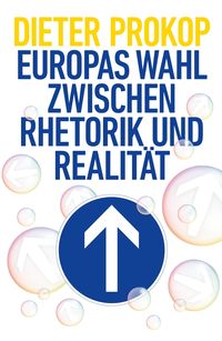 Produktbild: Europas Wahl zwischen Rhetorik und Realit&auml;t