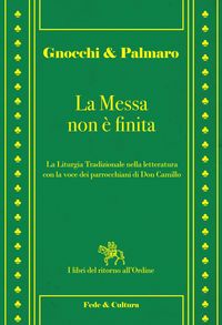 Produktbild: La messa non &egrave; finita. La liturgia tradizionale nella lettura con la voce dei parrocchiani di Don Camillo