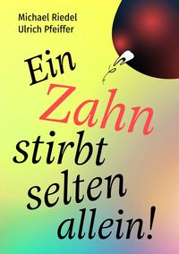 Produktbild: Ein Zahn stirbt selten allein!