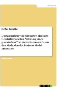 Produktbild: Digitalisierung von etablierten analogen Gesch&auml;ftsmodellen. Ableitung eines generischen Transformationsmodells aus den Methoden der Business Model Inn