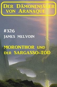 Produktbild: &iquest;Moronthor und der Sargasso-Tod: Der D&auml;monenj&auml;ger von Aranaque 326
