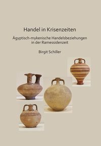 Produktbild: Handel in Krisenzeiten: &Auml;gyptische-mykenische Handelsbeziehungen in der Ramessidenzeit