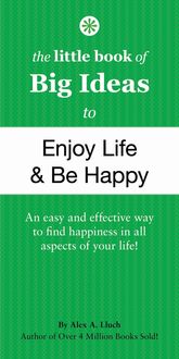 Bild vom Artikel The Little Book of Big Ideas to Enjoy Life and Be Happy vom Autor Alex A. Lluch