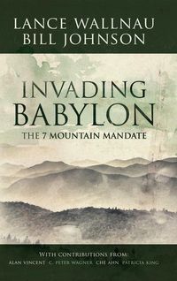 Bild vom Artikel Invading Babylon: The 7 Mountain Mandate vom Autor Lance Wallnau