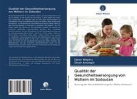 Produktbild: Qualit&auml;t der Gesundheitsversorgung von M&uuml;ttern im S&uuml;dsudan