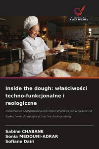 Produktbild: Inside the dough: w&iquest;a&iquest;ciwo&iquest;ci techno-funkcjonalne i reologiczne