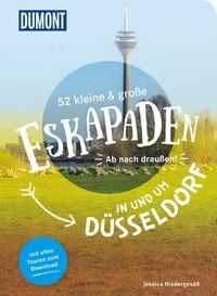 52 kleine & große Eskapaden in und um Düsseldorf von Jessica Niedergesäss