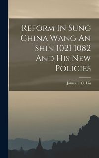 Produktbild: Reform In Sung China Wang An Shin 1021 1082 And His New Policies