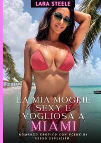 Produktbild: La Mia Moglie Sexy e Vogliosa a Miami