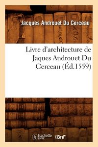 Produktbild: Livre d'architecture de Jaques Androuet Du Cerceau, (&Eacute;d.1559)