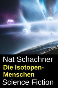 Produktbild: Die Isotopen-Menschen: Science Fiction