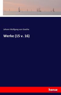Bild vom Artikel Werke (15 v. 16) vom Autor Johann Wolfgang Goethe