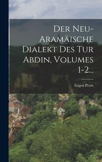 Produktbild: Der Neu-aram&auml;ische Dialekt Des Tur Abdin, Volumes 1-2...