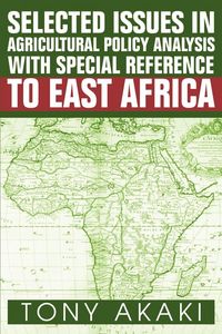 Produktbild: Selected Issues In Agricultural Policy Analysis With Special Reference To East Africa