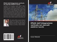 Produktbild: Effetti dell'integrazione verticale sui mercati elettrici turchi