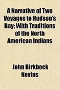 Produktbild: A Narrative of Two Voyages to Hudson's Bay; With Traditions of the North American Indians