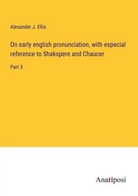 Produktbild: On early english pronunciation, with especial reference to Shakspere and Chaucer