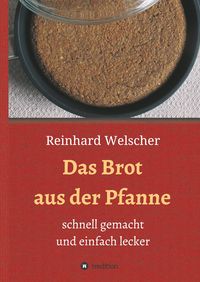 Bild vom Artikel Das Brot aus der Pfanne vom Autor Reinhard Welscher