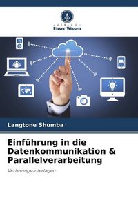 Produktbild: Einf&uuml;hrung in die Datenkommunikation & Parallelverarbeitung