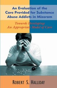 Produktbild: An Evaluation of the Care Provided for Substance Abuse Addicts in Mozoram