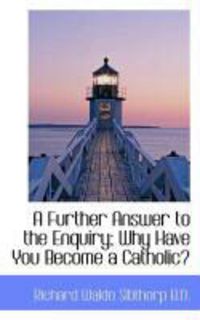 Produktbild: A Further Answer to the Enquiry; Why Have You Become a Catholic?