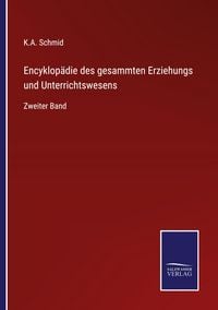 Produktbild: Encyklop&auml;die des gesammten Erziehungs und Unterrichtswesens