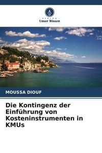 Produktbild: Die Kontingenz der Einf&uuml;hrung von Kosteninstrumenten in KMUs