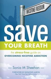 Produktbild: Save Your Breath: The Stress-Free Guide on OVERCOMING NICOTINE ADDICTION