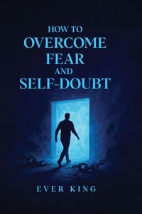 Produktbild: How to Overcome Fear and Self-Doubt