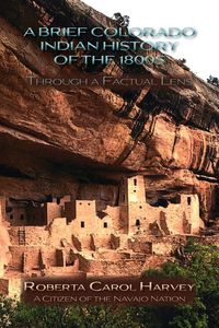 Produktbild: A Brief Colorado Indian History of the 1800s Through A Factual Lens (Softcover)