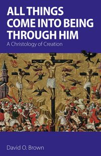 Produktbild: All Things Come into Being Through Him