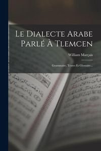 Produktbild: Le Dialecte Arabe Parl&eacute; &Agrave; Tlemcen