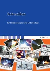Produktbild: Schwei&szlig;en f&uuml;r Hobbyschlosser und Oldtimerfans