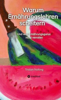 Bild vom Artikel Warum Ernährungslehren scheitern vom Autor Tristan Nolting