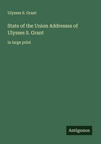Produktbild: State of the Union Addresses of Ulysses S. Grant