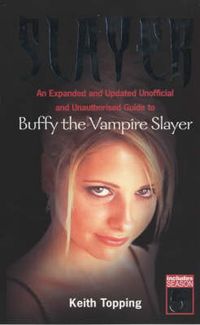 Produktbild: Slayer: An Expanded and Updated Unofficial and Unauthorised Guide to Buffy the Vampire Slayer
