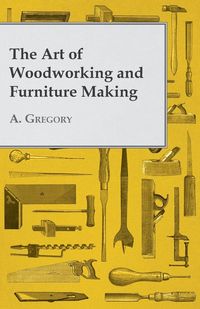 Produktbild: The Art of Woodworking and Furniture Making