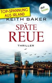 Produktbild: Sp&auml;te Reue: Top-Spannung aus Irland - Ein Politthriller der Extraklasse