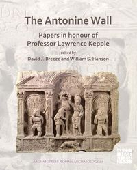 Produktbild: The Antonine Wall: Papers in Honour of Professor Lawrence Ke